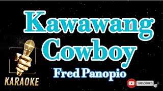 Kawawang CowboyFred PanopioKaraoke [upl. by Neirrad104]