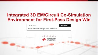 Integrated 3D EMCircuit CoSimulation Environment for FirstPass Design Win [upl. by Nesilla]