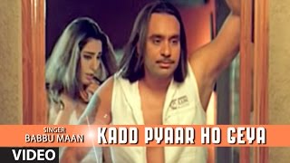 Babbu Maan  quotKadd Pyaar Ho Geyaquot Full Video Song  Rabb Ne Banaiyan Jodiean [upl. by Reham414]