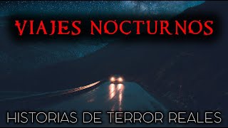 3 Historias Reales de Terror de Viajes Nocturnos Relatos de Horror [upl. by Lamson]