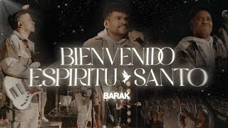 Barak  Bienvenido Espíritu Santo Video Oficial [upl. by Anjali208]