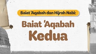 33 Baiat ‘Aqabah dan Hijrah Nabi Baiat Aqabah Kedua [upl. by Murrah220]