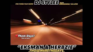 EKSMAN amp HERBZIE DJ STYLEE ❤️Them Days Take us back [upl. by Anauj246]