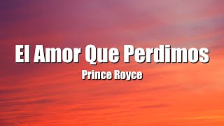 El Amor Que Perdimos  Prince RoyceLetraLyric [upl. by Weiser]