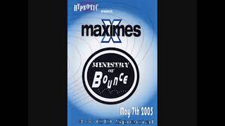 Maximes  Ministry Of Bounce  7th May 2005  Disc 03 [upl. by Llerrad936]