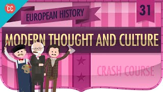 Modern Thought and Culture in 1900 Crash Course European History 31 [upl. by Daven]