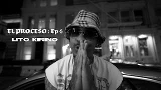 Lito Kirino  El Proceso  Ep 6 [upl. by Yesnnyl]