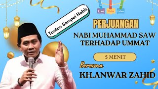 Perjuangan Nabi Muhammad SAW Terhadap Ummat  Terbaru Kh Anwar Zahid [upl. by Akiehs776]