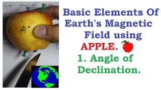 Basic Elements Of Earths Magnetic Field using APPLE  Angle Of Declination  CLASS XII [upl. by Grote476]