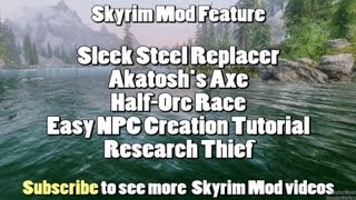 Skyrim Mod Feature Sleek Steel Replacer Akatoshs Axe Half Orc Race and NPC Creation Tutorial [upl. by Cohlette]