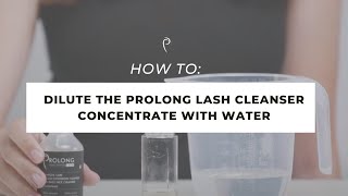 How To Dilute Prolong Lash Cleanser Concentrate With Water I Prolong Lash [upl. by Allehc]