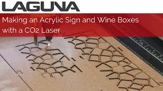 Making an Acrylic Sign and Wine Boxes  CO2 Laser [upl. by Ydniw]