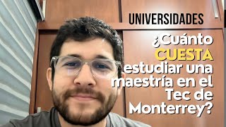 ¿Cuánto cuesta estudiar un posgrado en el Tecnológico de Monterrey [upl. by Skipp463]