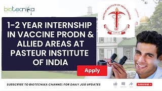 12 Year Internship Opportunity In Vaccine Production at Pasteur Institute of India [upl. by Eural]