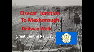 Elsecar Junction to Mexborough  A Railway Walk [upl. by Ettecul750]