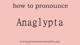 Anaglypta How to pronounce Anaglypta in english correctStart with A Learn from me [upl. by Suirradal]