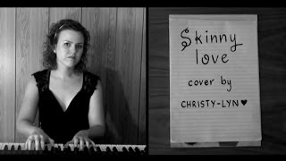 Skinny Love Birdy Bon Iver cover by ChristyLyn [upl. by Aneel]