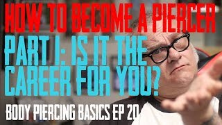 How to Become a Piercer Part 1 Is it the Career for You  Body Piercing Basics EP 20 [upl. by Nessa651]