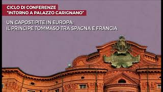 Intorno a Palazzo Carignano – Un capostipite in Europa il principe Tomaso tra Spagna e Francia [upl. by Ailerua]