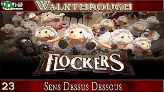 Flockers  23 Sens Dessus Dessous  quotWalkthrough  Guidequot FR [upl. by Hayman90]