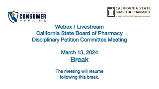 California State Board of Pharmacy  Disciplinary Petition Committee Meeting March 13 2024 2 of 2 [upl. by Chancelor]