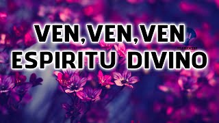 Ven Ven Ven Espiritu Divino  Coros de Avivamiento de Fuego Poder y Gozo Pentecostales 33 [upl. by Ellinet]