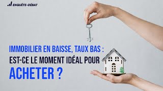 Immobilier en baisse taux bas  Estce le moment idéal pour acheter [upl. by Gnahk]