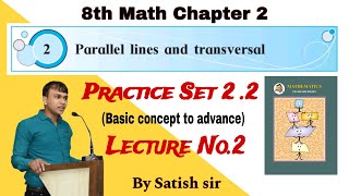 8th Math  chapter 2Parallel lines and transversal  practice set 22 lecture No 2  Satish sir [upl. by Eniamrej760]