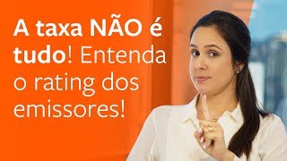 A taxa NÃO é tudo Entenda o rating dos emissores [upl. by Maddis]