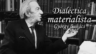 La dialéctica materialista György Lukács [upl. by Prospero]