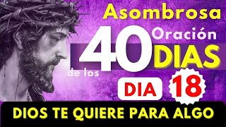 cuaresma DIA 18 Dios TE QUIERE para algo IMPORTANTE Ap 3 1920 ✝️ASOMBROSA ORACION LOS 40 DIAS 💜 [upl. by Coplin988]