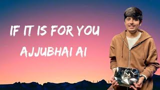 If It Is For You Ajju Bhai New Song  Total Gaming Ajju Bhai New Song  Total Gaming Ai Cover [upl. by Llemmart537]