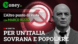 PER UNITALIA SOVRANA E POPOLARE  MARCO RIZZO  LAltro Punto di Vista [upl. by Ynnaffit]