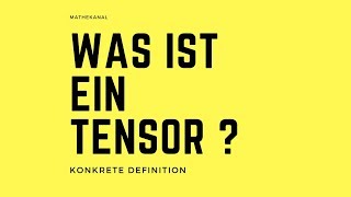 Was ist ein Tensor  Teil 1 Konkrete Definition [upl. by Ainesey]