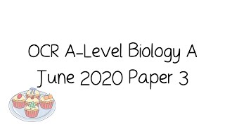 OCR ALevel A Biology June 2020 Paper 3 Walkthrough and Tutorial [upl. by Ahtennek]