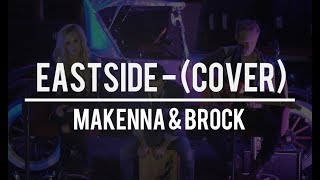 Eastside Cover  Makenna amp Brock [upl. by Pope]