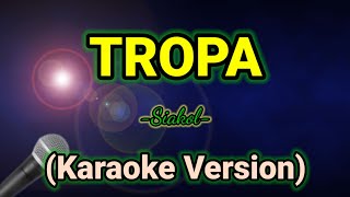 TROPA SiakolKaraoke VersionMkaraoke [upl. by Nioe]