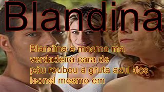 Blandina e mesma uma verdadeira cara de pau roubou a gruta azul dos Leonel mesmo em [upl. by Leary]