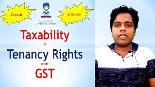 TAXABILITY OF TENANCY RIGHTS UNDER GST  GST CIRCULAR  CA MANOJ GUPTA [upl. by Solange]