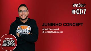 JUNINHO CONCEPT  Tal Dos Meia Altura 007 [upl. by Eemiaj]