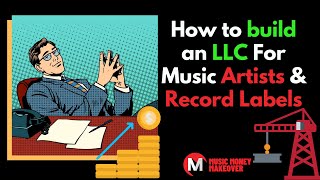 How to build an LLC For Music Artists amp Record Labels [upl. by Esirtal]