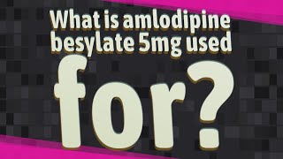 What is amlodipine besylate 5mg used for [upl. by Yecnahc]