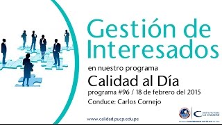 GESTIÓN DE INTERESADOS  Calidad al Día 96  18 de febrero del 2015 [upl. by Hazeghi867]