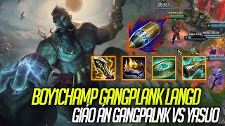 BOY1CHAMP GANGPLANK LANGD KÈO GANGPALNK VS YASUO VÀ GIÁO ÁN GANGPLANK NGUYÊN TỐ LUÂN [upl. by Katushka]