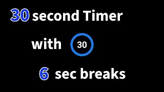 30 second timer with 6 second breaks [upl. by Salesin]