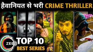 TOP 10 Best Suspense Crime Thriller Web Series Hit All the Time on Zee 5  Hindi  Part 2 zee5 [upl. by Leonhard]