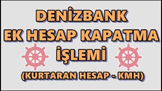 Denizbank Kurtaran Hesap Kapatma Mobilden Ek Hesap KMH Esnek Hesap Kapatma İşlemi [upl. by Yentroc218]