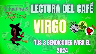 Virgo ♍️ tus 3 bendiciones para el 2024 increíble 😻 🏡✈️💕😻🙏🤑💸lectura del café ☕️ [upl. by Peddada]