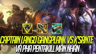 CAPTAIN LANGD GANGPLANK VS KSANTE VÀ PHA PENTAKILL MÃN NHÃN [upl. by Ritch]