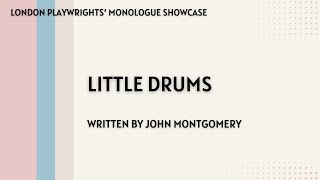 London Playwrights Monologue Showcase Little Drums by John Montgomery [upl. by Tihor881]